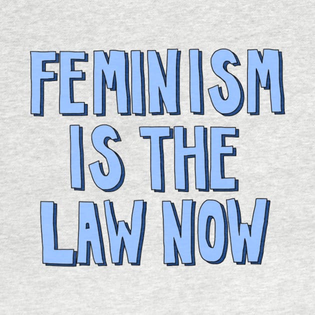 Feminism is the Law Now by The Bechdel Cast